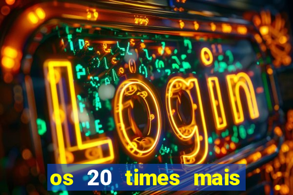 os 20 times mais antigos do brasil